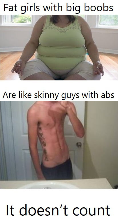 Abs on a skinny guy is like big tits on a fat chick. They don't