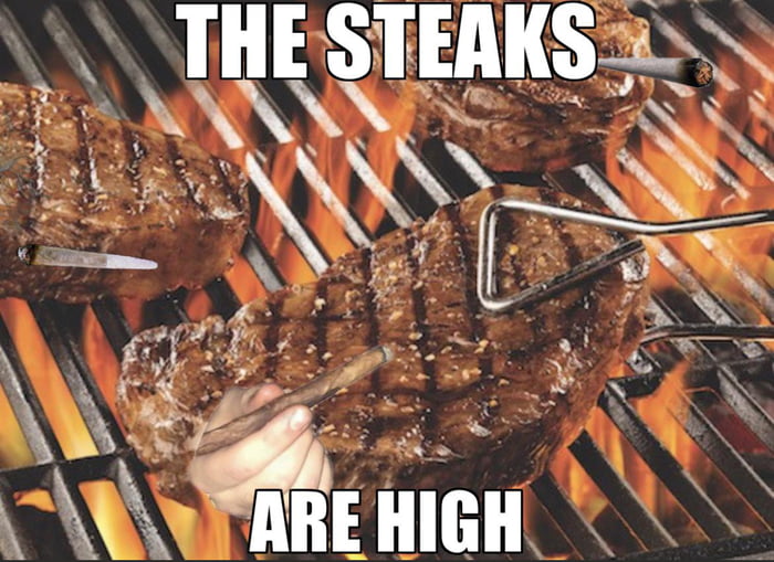 The steaks are high 9GAG