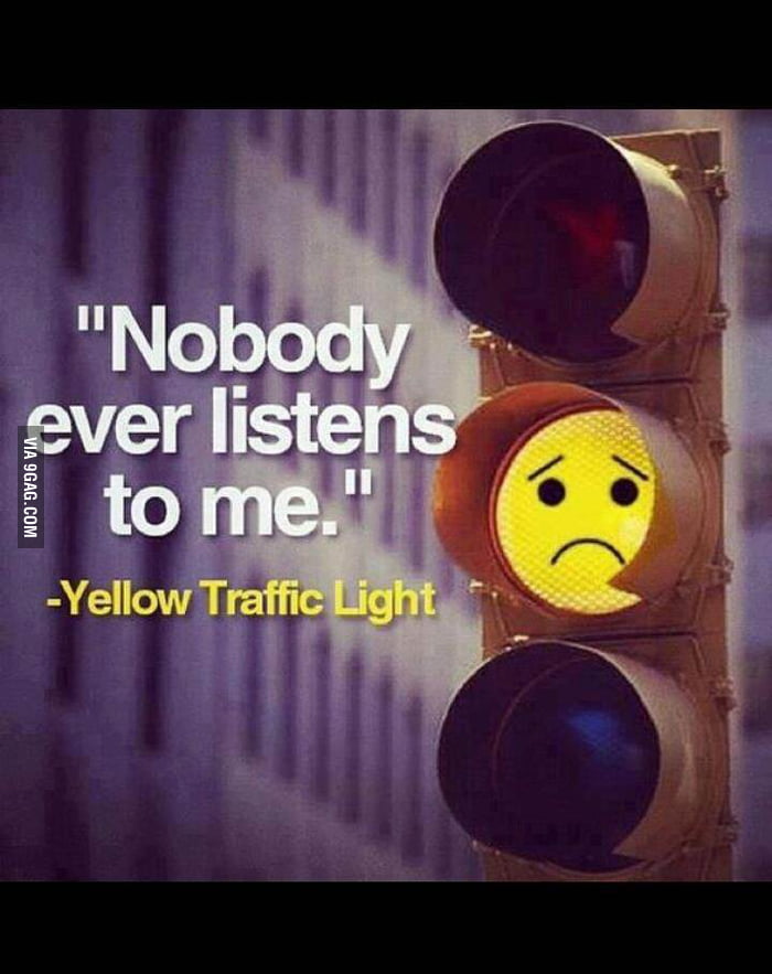 Aww Pour yellow light 9GAG