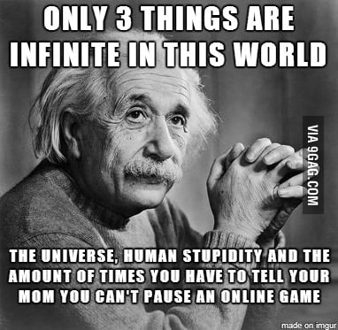 Only 3 things are infinite in this world... - 9GAG