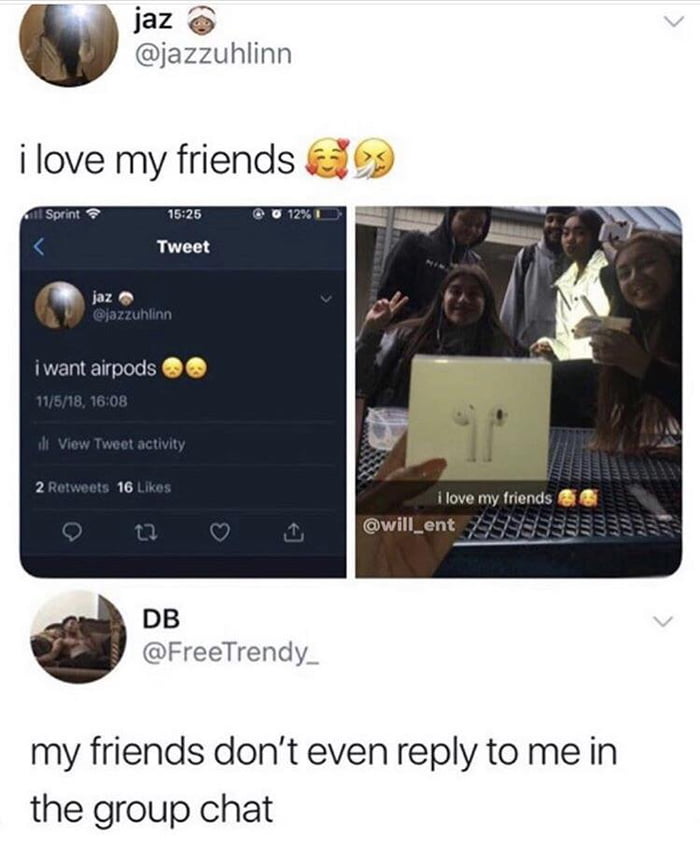 I Don’t Even Have Friends - 9GAG