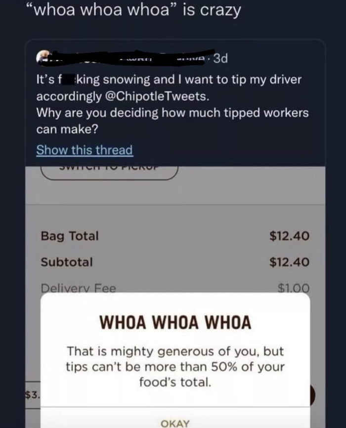 Chipotle app doesn’t allow you to tip more than 50 on an order. So