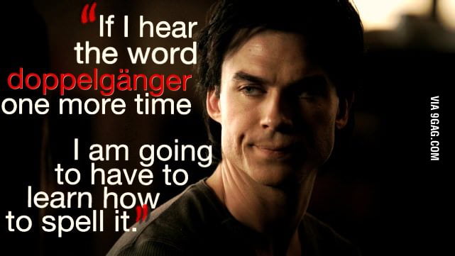 Damon Salvatore - always prepared with sarcasm and a sneer - 9GAG