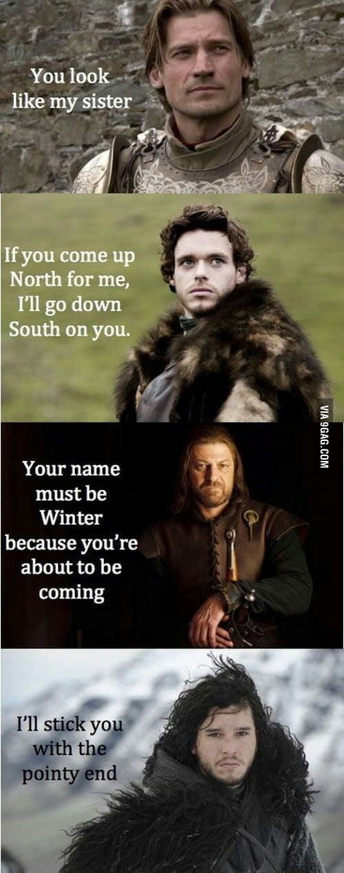 Game of Thrones Pickup Lines
