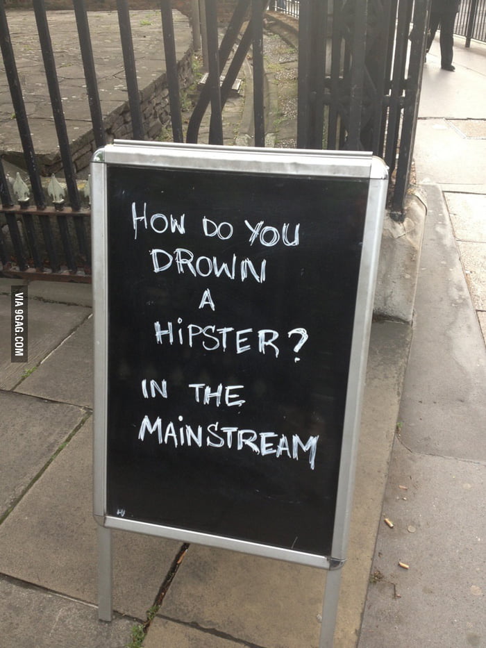 How do you drown a hipster? - 9GAG