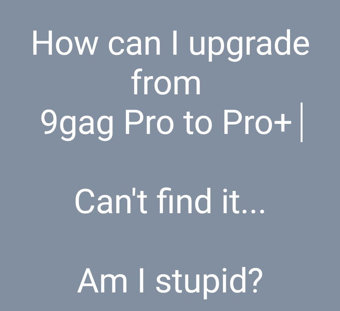 only-for-9gag-pro-user-9gag