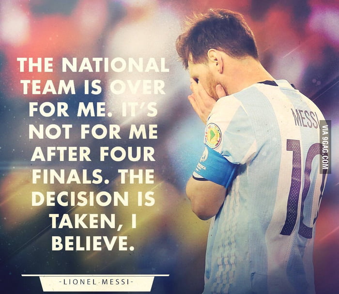 Messi retiring from International Football. End of an Era. - 9GAG