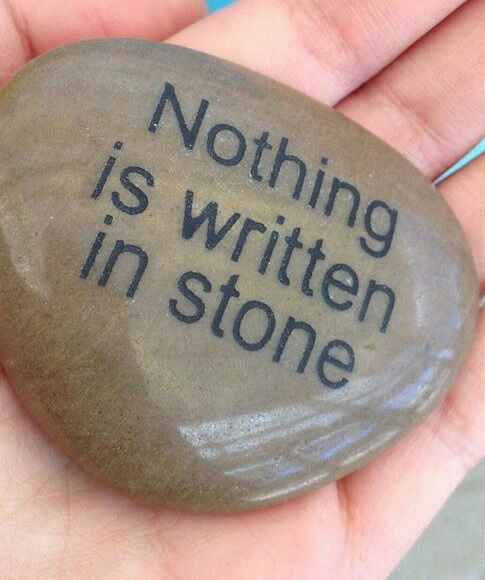 Nothing is written in stone - 9GAG