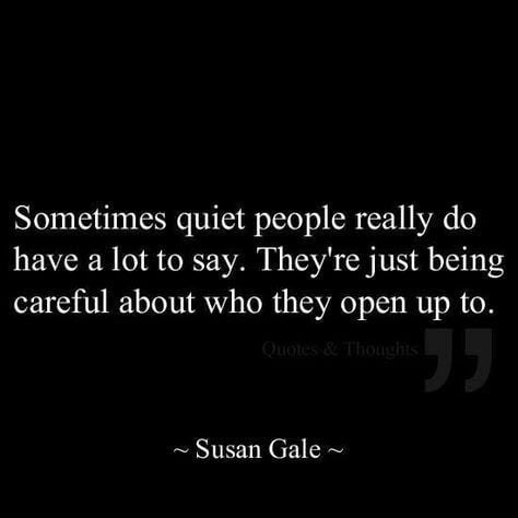 Quiet doesn't mean we have nothing to say, it means you may not be ...