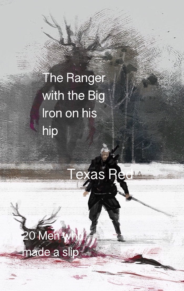 Texas red had not cleared leather ‘fore a bullet fairly ripped! - 9GAG
