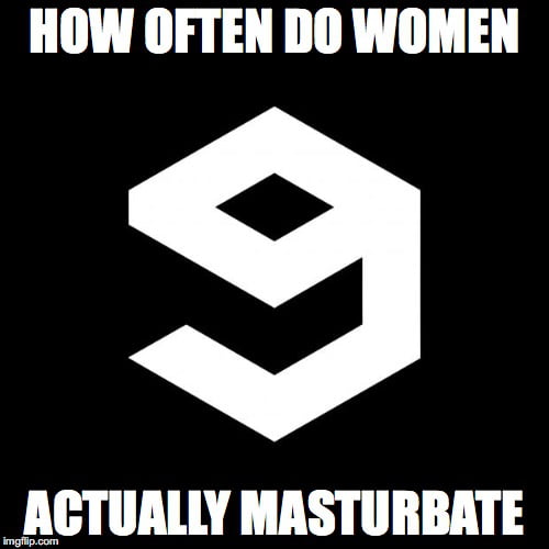 Question: How often do you masturbate? Me: - 9GAG