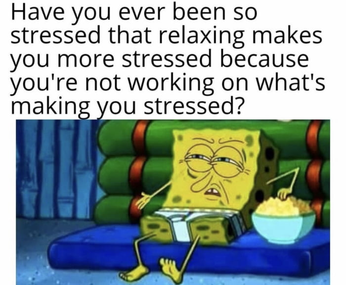 So Stressed - 9GAG