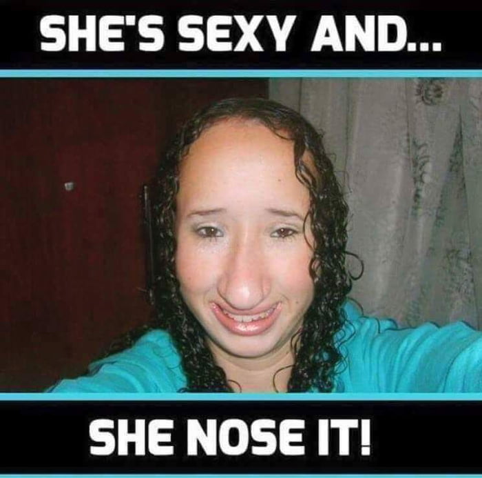 She nose it - 9GAG