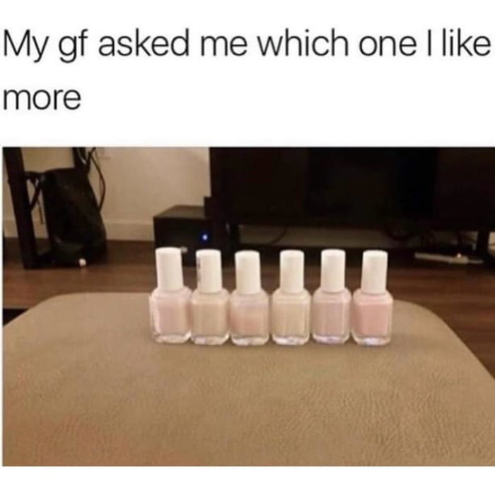 My girlfriend asked me to pick a favorite, they all look the same - 9GAG