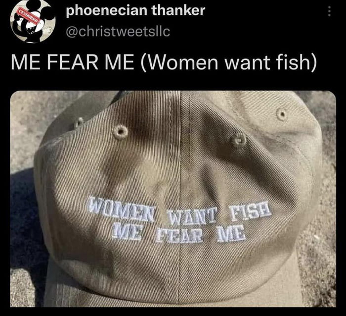 ME FEAR ME (Women want fish) - 9GAG