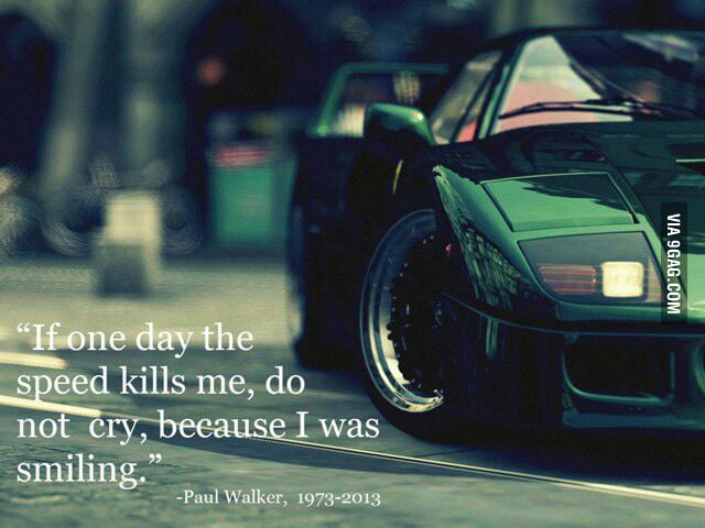 Paul Walker quote (Fast and Furious) - 9GAG