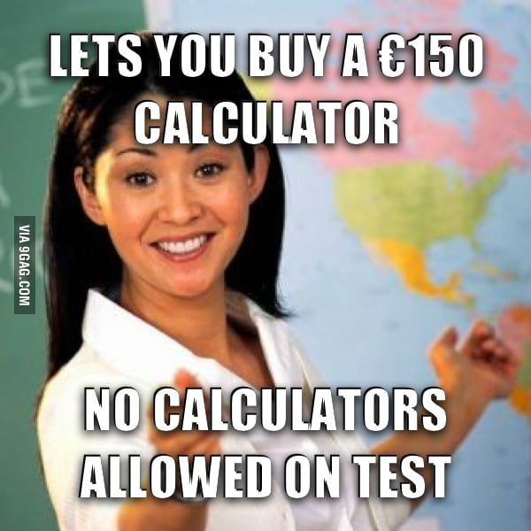 Every math test. - 9GAG