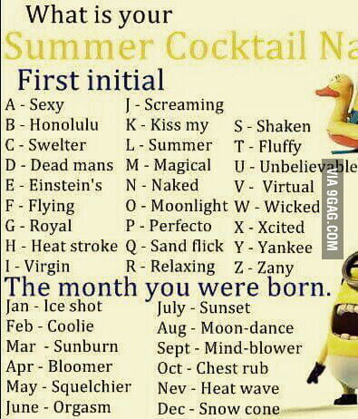 What's your Summer Cocktail Name...!!! - 9GAG