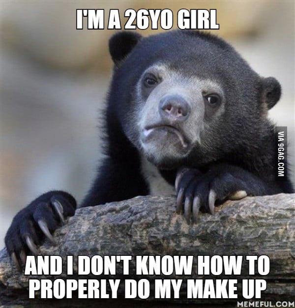 I don't even know what to buy except mascara and lipstick... - 9GAG