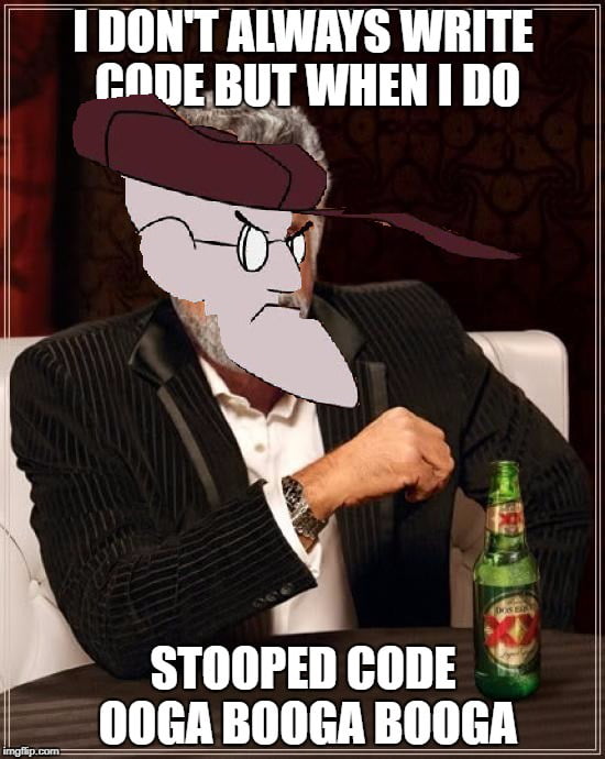 I don't always write code... - 9GAG