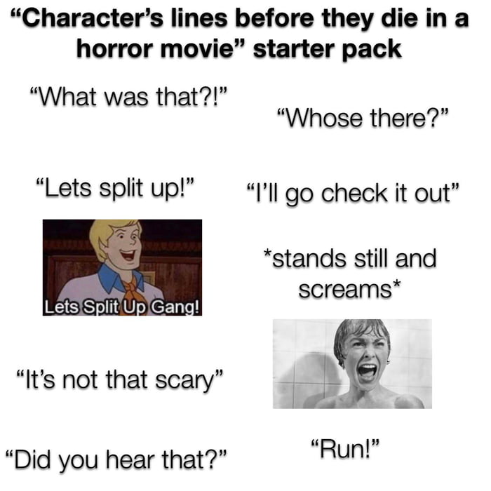 Character’s lines before they die in a horror movie starter pack - 9GAG