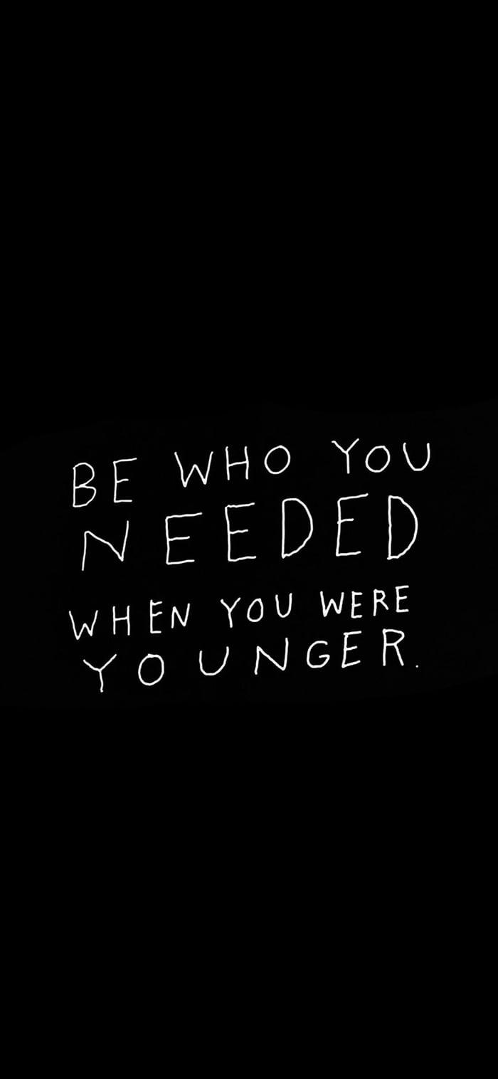 Be who you needed - 9GAG