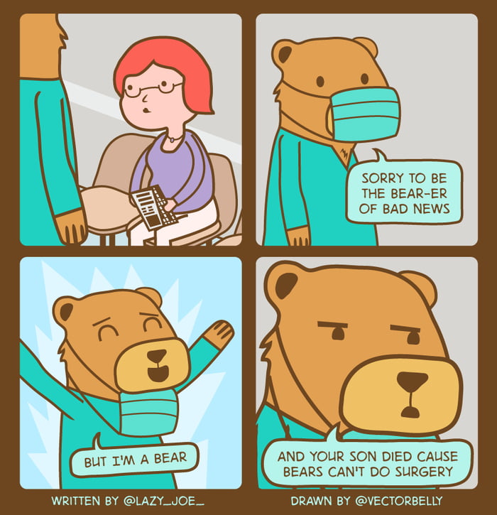 Bears can't do surgery. 