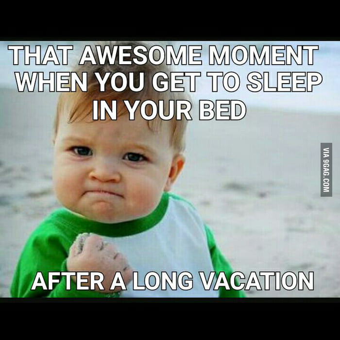 Cuz nothing beats your own bed.. - 9GAG