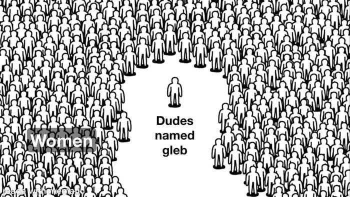 I’ve never seen a dude named gleb who isn’t single - 9GAG