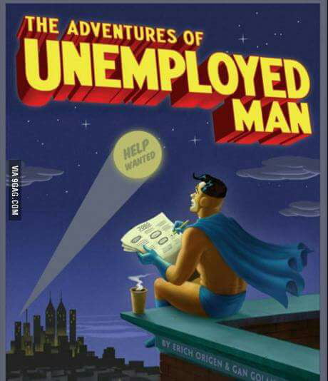 I M Currently Unemployed 9gag