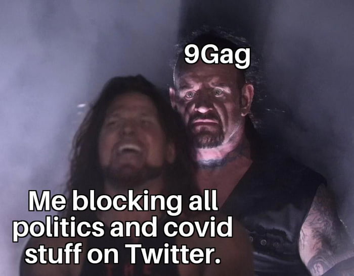 Twitter is nice if you block certain keywords but all that edgy shit