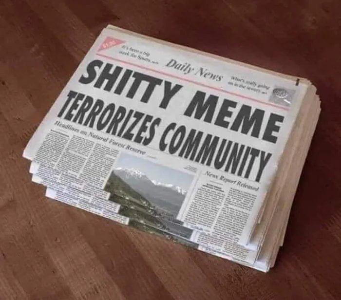 Give me the most shittiest most despicable memes - 9GAG