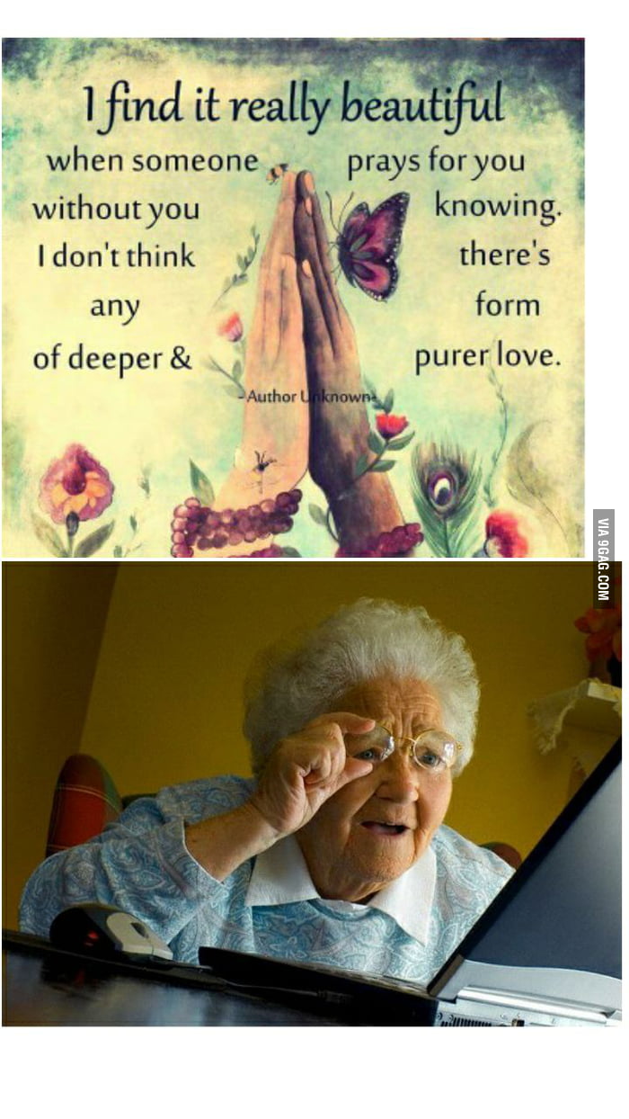 When Someone Without You I Don T Think Any Of Deeper Prays For You Knowing There S Form Purer Love 9gag