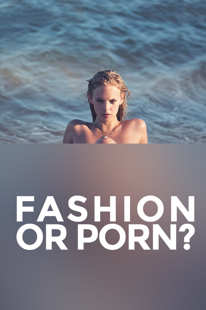 Fashion porn or Nude Sirens