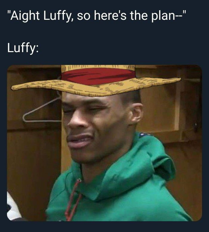 Luffy: Shut yo b*tch ass up. - 9GAG