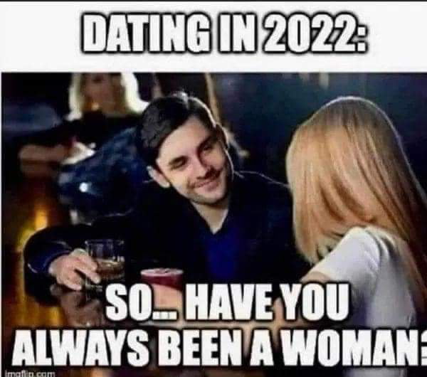 Dating in 2022 be like... - 9GAG