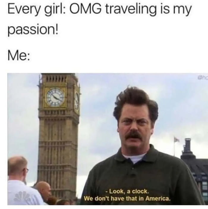 "travelling is my passion", we all know those type of people - 9GAG