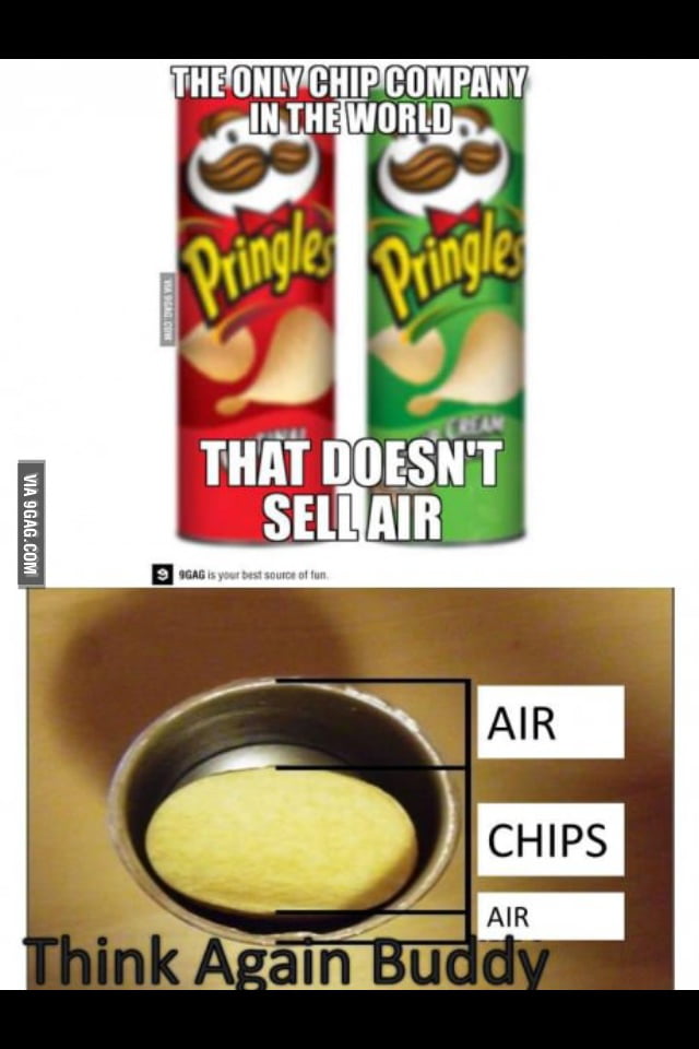 About Pringles not selling air... - 9GAG