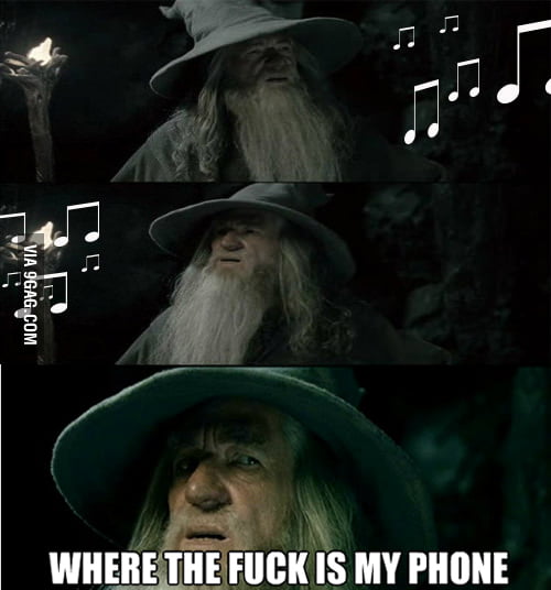 Everytime I hear my phone ringing - 9GAG