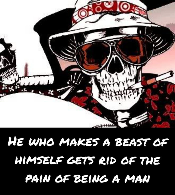 Samuel Johnson S Quote And Hunter S Thompson S Displaying Some Of This In The Wierd And Great Movie Fear And Loathing In Las Vegas 9gag