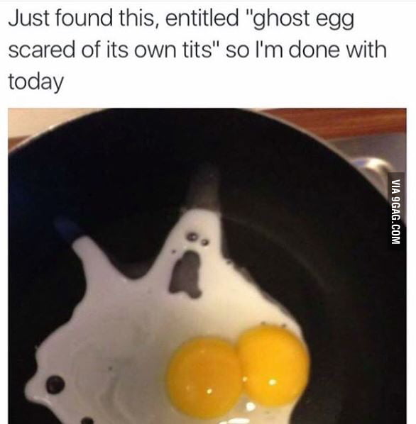 Ghost egg scared of its own tits - 9GAG