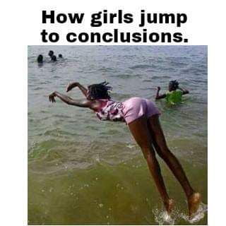Jumping To Conclusions 9gag