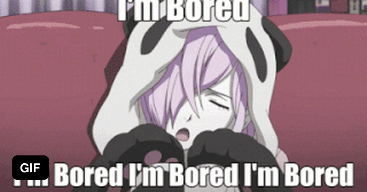 Аниме bored. Anime boring. Boring Мем. Im so bored аниме.