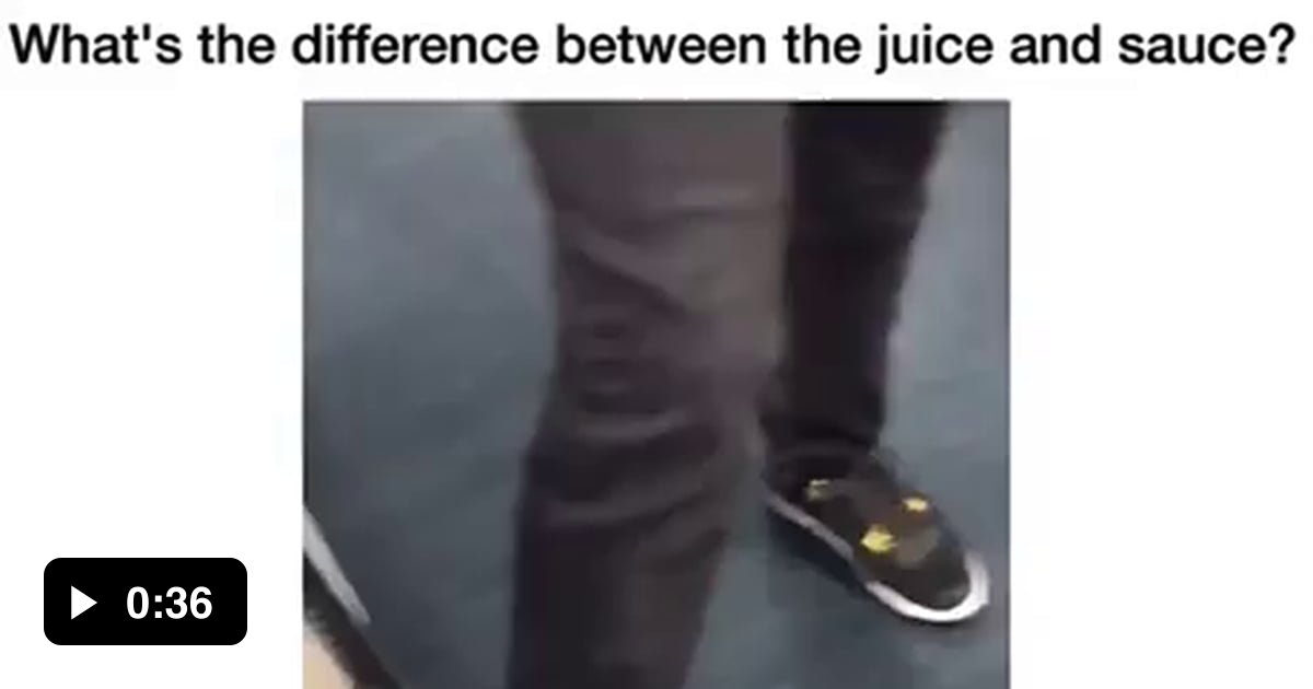 Juice vs Sauce 9GAG