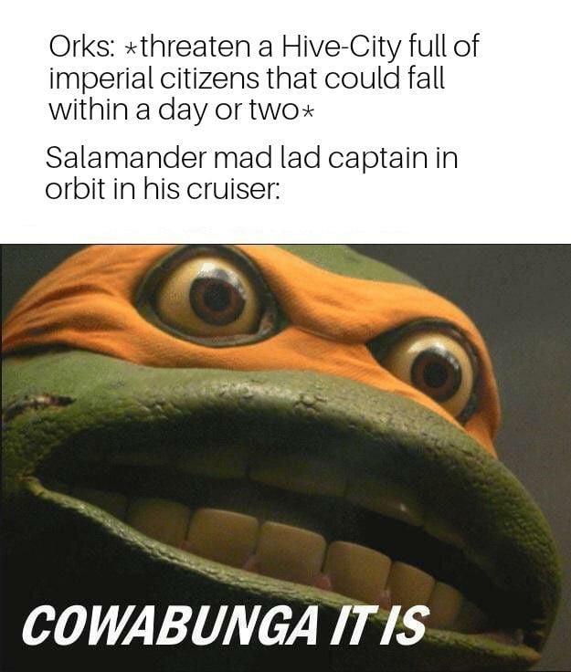 Everybody There are no good guys in the 40k Universe Salamanders Am I