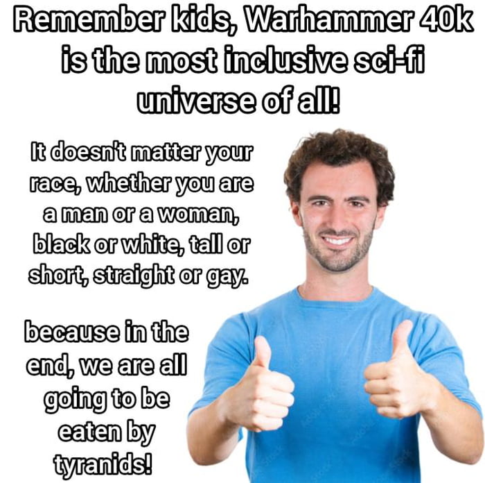 Warhammer 40k is inclusive, not because everyone matters, but because