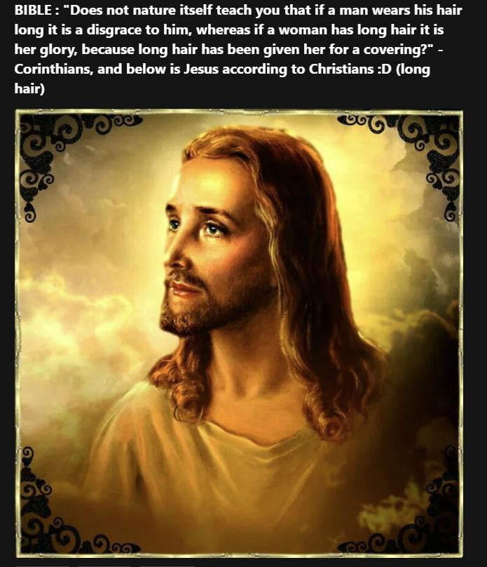 BIBLE ITS DISGRACE FOR MAN TO HAVE LONG HAIR CHRISTIANS HEY LETS BIBLE ITS DISGRACE FOR MAN TO HAVE LONG HAIR CHRISTIANS HEY LETS