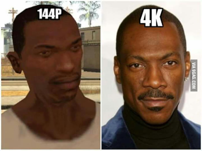 144p vs 4k :))) - 9GAG