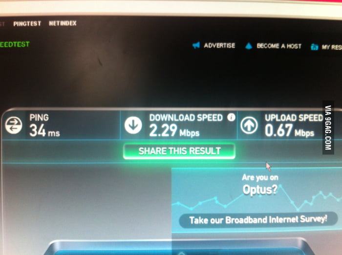 To the guy with 300+ Mbps internet speed, welcome to Australia. - 9GAG