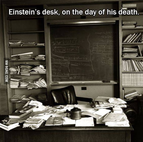 If A Cluttered Desk Is A Sign Of A Cluttered Mind Then What Are